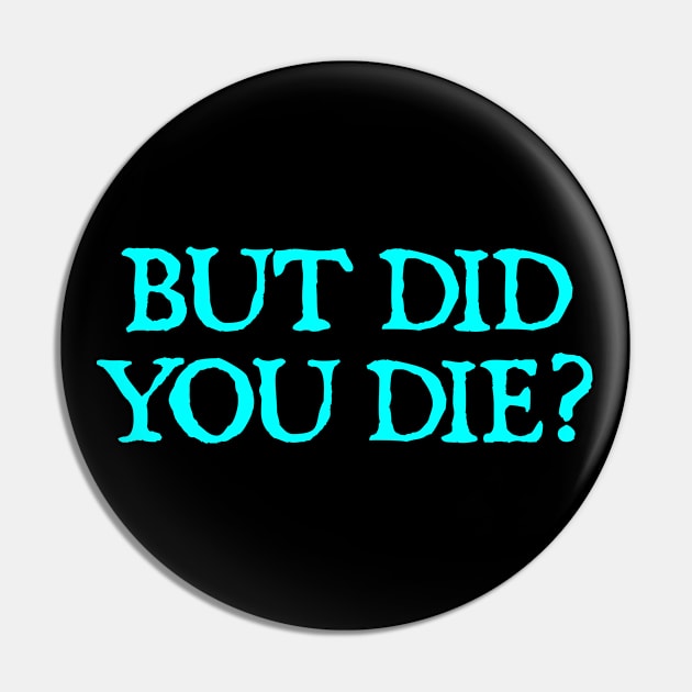 But Did You Die? Pin by  hal mafhoum?