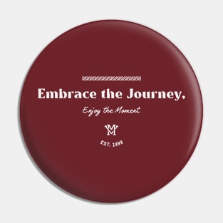 Embrace the Journey, Enjoy the Moment. Pin