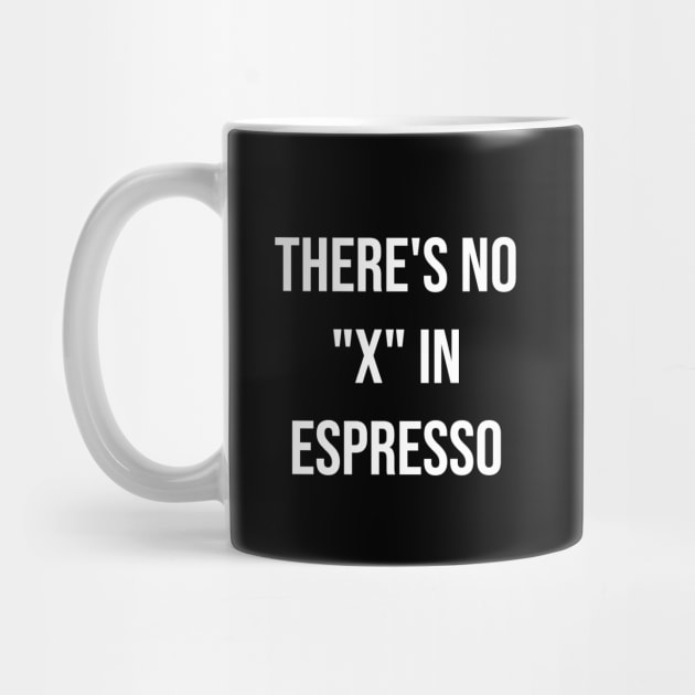 Coffee Barista There's No x In Espresso Funny - Barista Gift - Mug