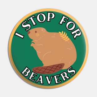 I Stop for Beavers Pin