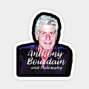 Anthony Bourdain and philosophy Magnet