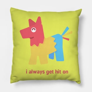 I always get hit on Pillow