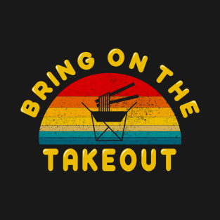 Bring on the Takeout T-Shirt