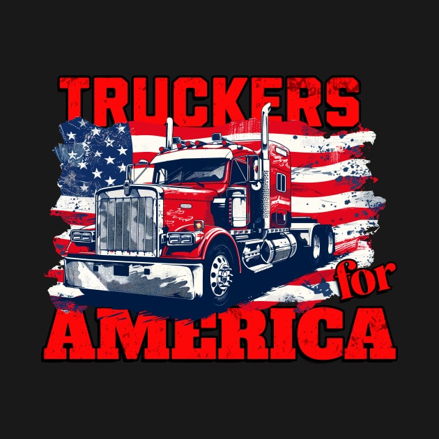 Truckers for America Trucks Truck Driving American Flag Patriotic Truck Driver by Tees 4 Thee