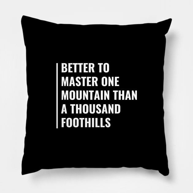 Master one Mountain. Hard Work Master Quote Pillow by kamodan