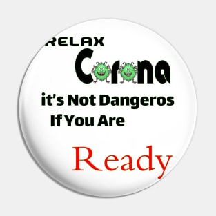 Relax Corona it's not dangeros if you are ready Pin