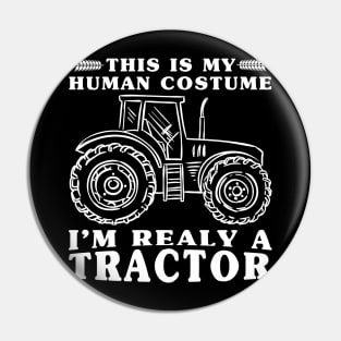 This Is My Human Costume I'm Really a Tractor Funny Farmer Pin