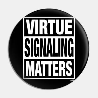 Virtue Signaling Matters Pin