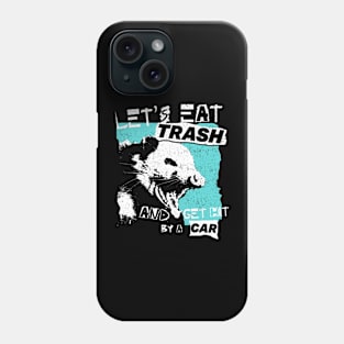 Let's Eat Trash And Get Hit By A Car Phone Case