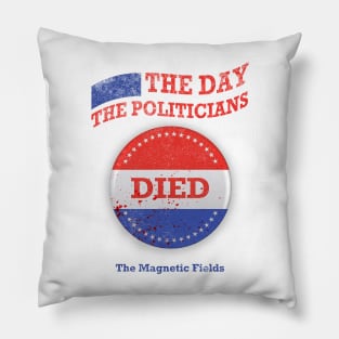 The Day the Politicians Died V1 Pillow