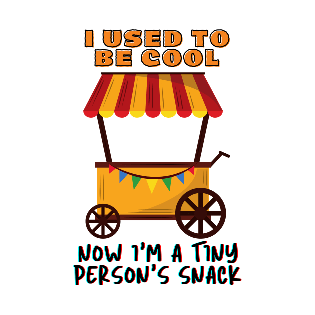 I Used to be Cool Now I'm a Tiny Person's Snack - Funny saying by KJVintageClassic