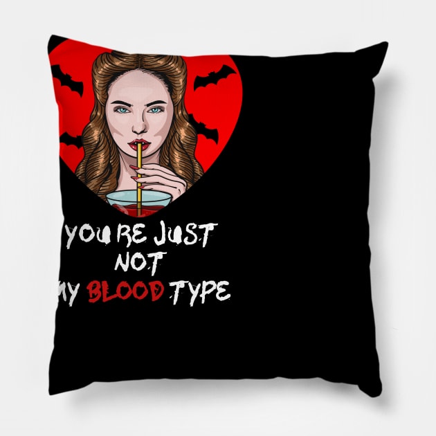 You Aren't My Blood Type Funny Halloween gift for Womens Pillow by Kibria1991