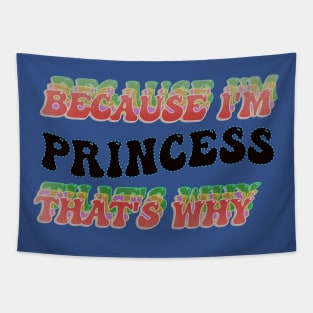 BECAUSE I AM PRINCESS - THAT'S WHY Tapestry