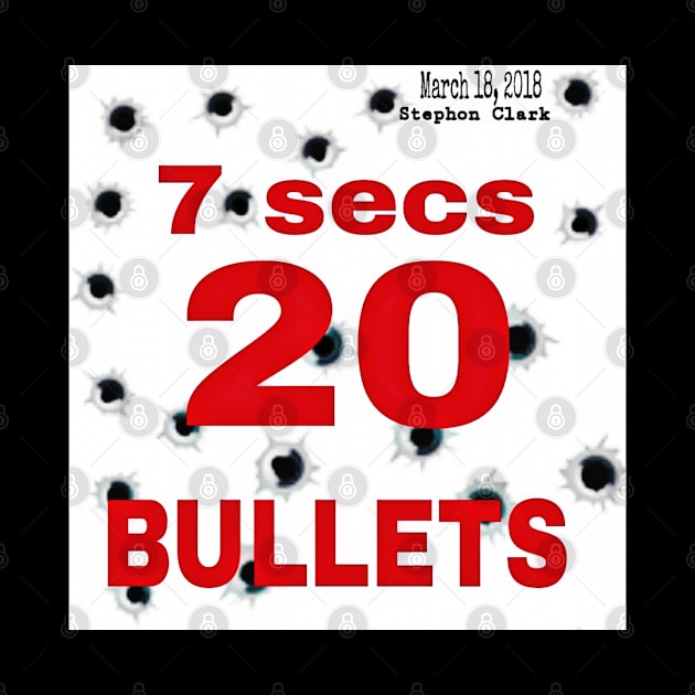 7 Secs 20 Bullets - March 18, 2018 - Stephon Clark - Front by SubversiveWare