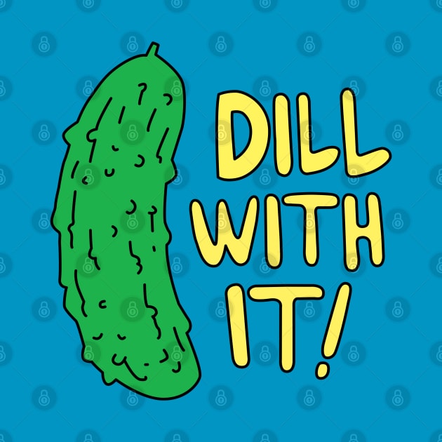 Dill With It! by DetourShirts