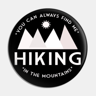 You can always find me HIKING in the mountains Pin