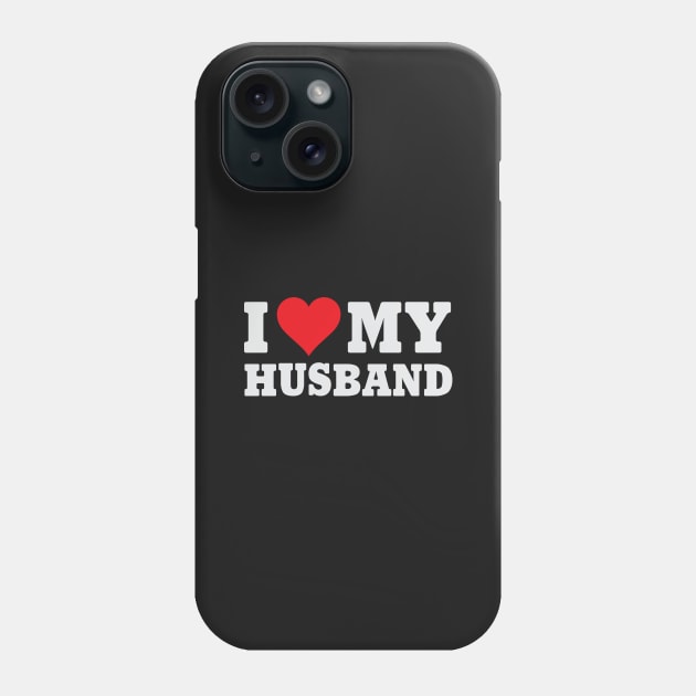 I Love My Husband Phone Case by Venus Complete