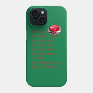 Start now, You can do it Phone Case