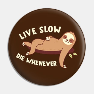 Live Slow Die Whenever Sloth Pin