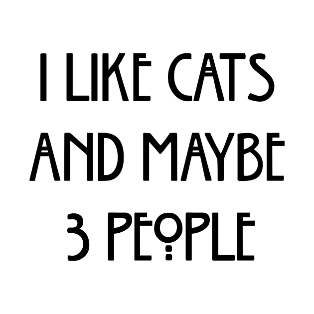 I Like Cats And Maybe 3 People by amalya