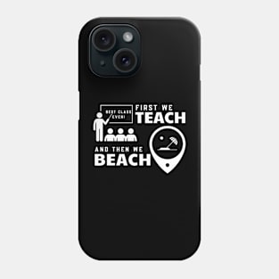 Funny Teacher First We Teach And Then We Beach Summer Vacation Shirt Phone Case