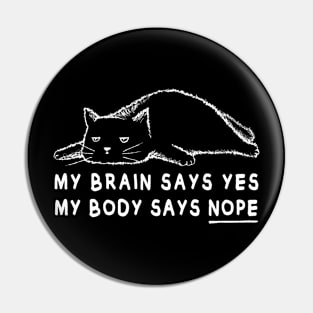 Lazy cat meme | My brain says yes my body says no Pin