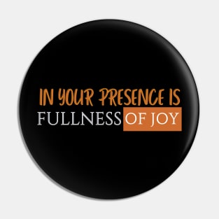 In your presence is fullness of joy Pin