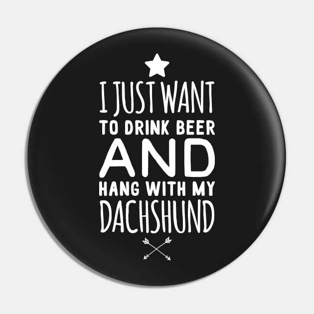 I just want to drink beer and hang with my dachshund Pin by captainmood