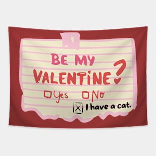 Be my Valentine? Yes, No, I have a cat. Tapestry