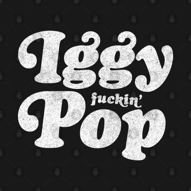 Disover Iggy Fuckin' Pop - Iggy Pop - T-Shirt