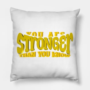 You Are Stronger Than You Know Pillow