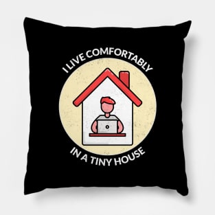 I live comfortably in a tiny house. Pillow