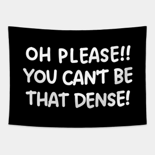 Oh please! You can't be that dense! Tapestry