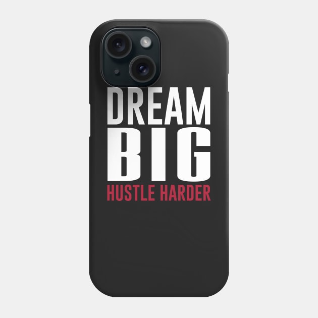 Dream Big Hustle Harder Motivation Phone Case by mstory