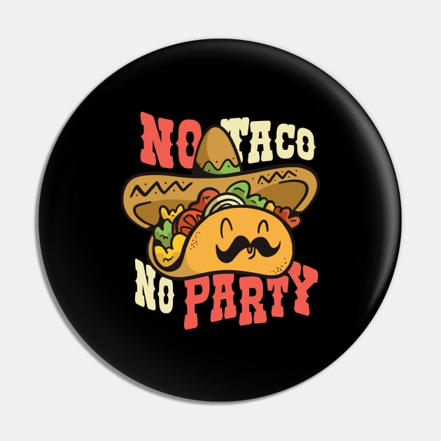 No Taco No Party Pin by Watersolution