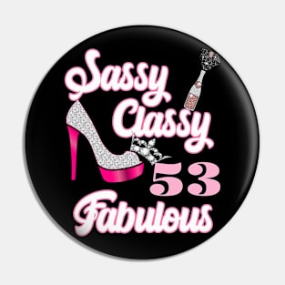 Sassy Classy 53 Fabulous-53rd Birthday Gifts Pin