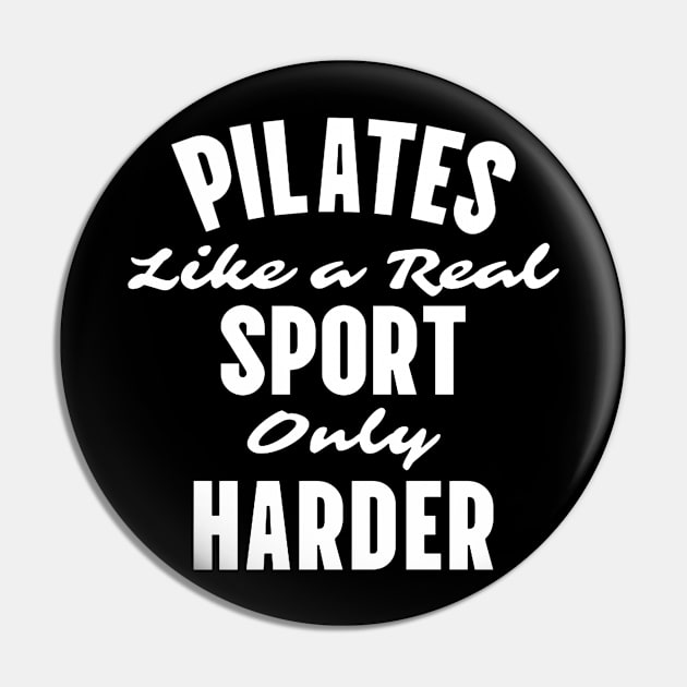 Pilates - Like A Real Sport Only Harder Pin by KatiNysden