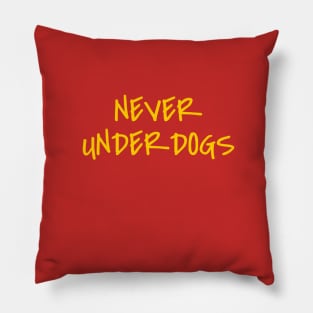 Never Underdogs Pillow