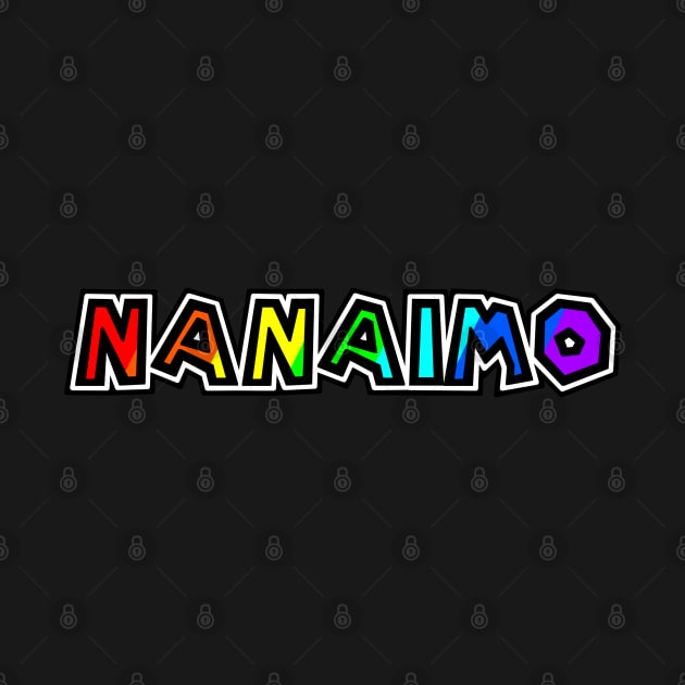 City of Nanaimo - Rainbow Text Design - Colourful Harbour City Gift - Victoria by Bleeding Red Paint