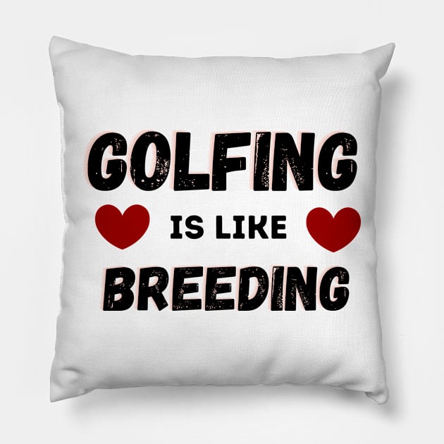 Golfing Is Like Breading Pillow by NICHE&NICHE