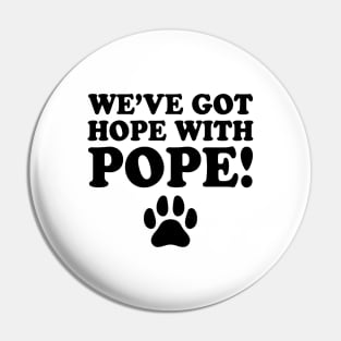 We've-Got-Hope-With-Pope Pin