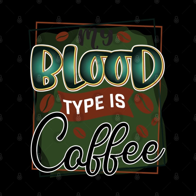 my blood type is coffee by busines_night