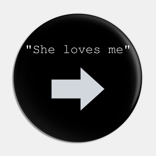 Text " She loves me " with arrow Pin by Smile Flower