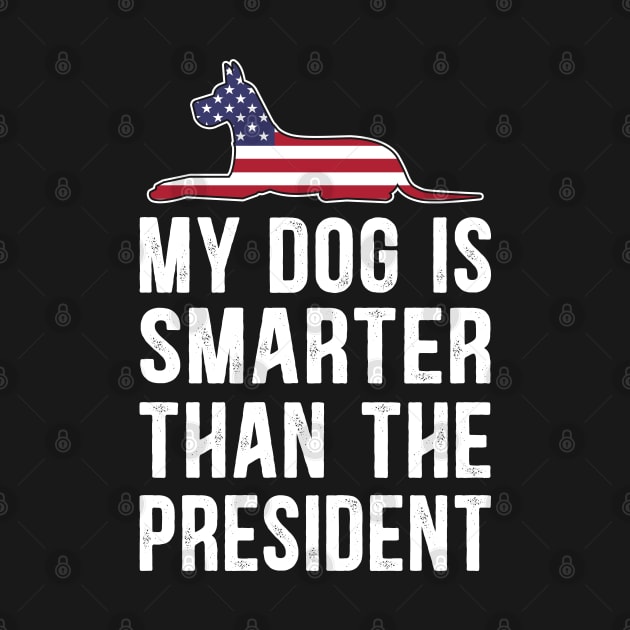 MY DOG IS SMARTER THAN THE PRESIDENT Funny by lenaissac2