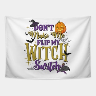 Don't Make Me Flip My Witch Switch Tapestry
