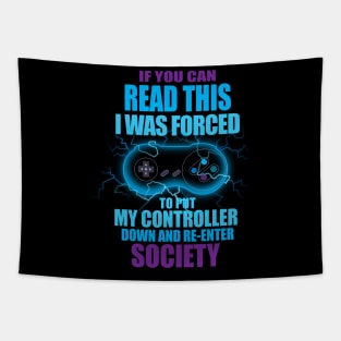 I Was Forced To Put My Controller Down Funny Gamer Gaming T-Shirt Tapestry