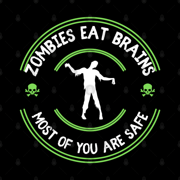 Zombies Eat Brains Most Of You Are Safe by Kenny The Bartender's Tee Emporium