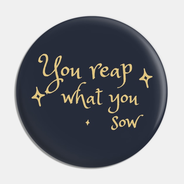 You reap what you sow. Pin by maplejoyy