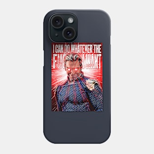 I can do whatever the F I want Phone Case