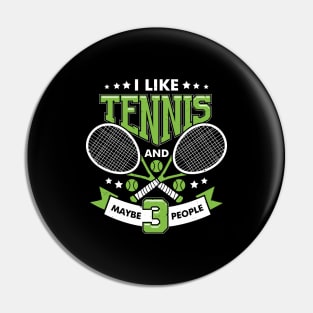 I Like Tennis And Maybe 3 People Pin